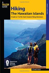 Hiking the Hawaiian Islands: A Guide To 72 Of The State's Greatest Hikes