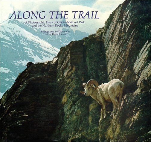 Along the Trail: A Photographic Essay of Glacier National Park