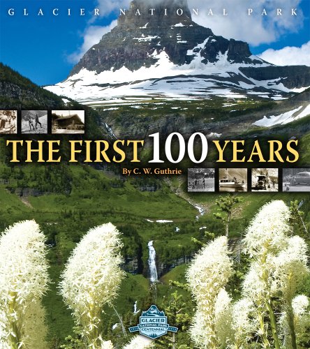 Glacier National Park - The First 100 Years
