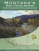 Montana's Best Fishing Waters: 170 Detailed Maps of 34 of the Best Rivers, Streams, and Lakes