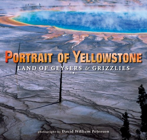 Portrait of Yellowstone: Land of Geysers & Grizzlies