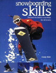 Snowboarding Skills: The Back-To-Basics Essentials for All Levels
