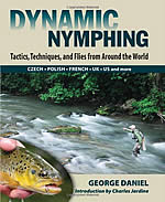 Dynamic Nymphing: Tactics, Techniques, and Flies from Around the World